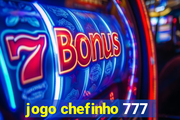 jogo chefinho 777